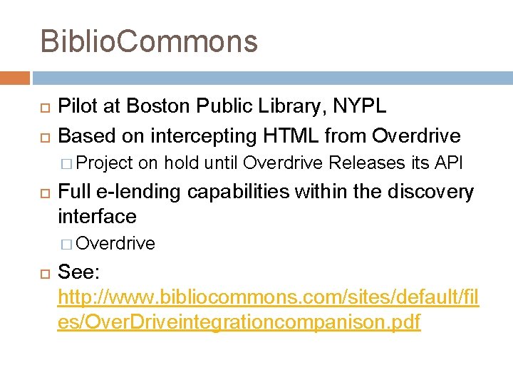 Biblio. Commons Pilot at Boston Public Library, NYPL Based on intercepting HTML from Overdrive