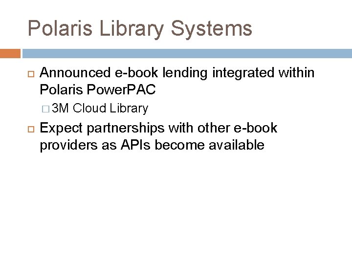Polaris Library Systems Announced e-book lending integrated within Polaris Power. PAC � 3 M