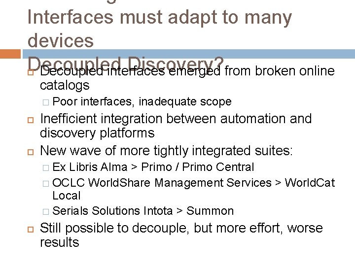 Interfaces must adapt to many devices Decoupled Discovery? Decoupled interfaces emerged from broken online