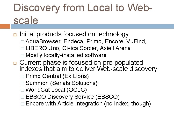 Discovery from Local to Webscale Initial products focused on technology � Aqua. Browser, Endeca,