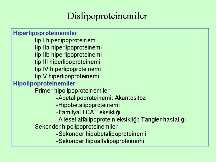 Dislipoproteinemiler Hiperlipoproteinemiler tip I hiperlipoproteinemi tip IIa hiperlipoproteinemi tip IIb hiperlipoproteinemi tip III hiperlipoproteinemi