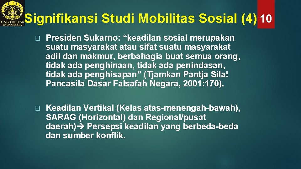 Signifikansi Studi Mobilitas Sosial (4) 10 q Presiden Sukarno: “keadilan sosial merupakan suatu masyarakat