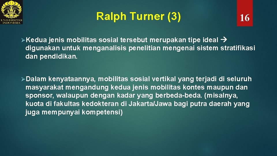 Ralph Turner (3) 16 ØKedua jenis mobilitas sosial tersebut merupakan tipe ideal digunakan untuk