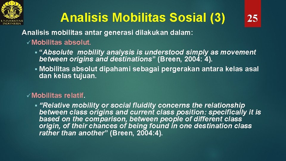 Analisis Mobilitas Sosial (3) 25 Analisis mobilitas antar generasi dilakukan dalam: üMobilitas absolut. §