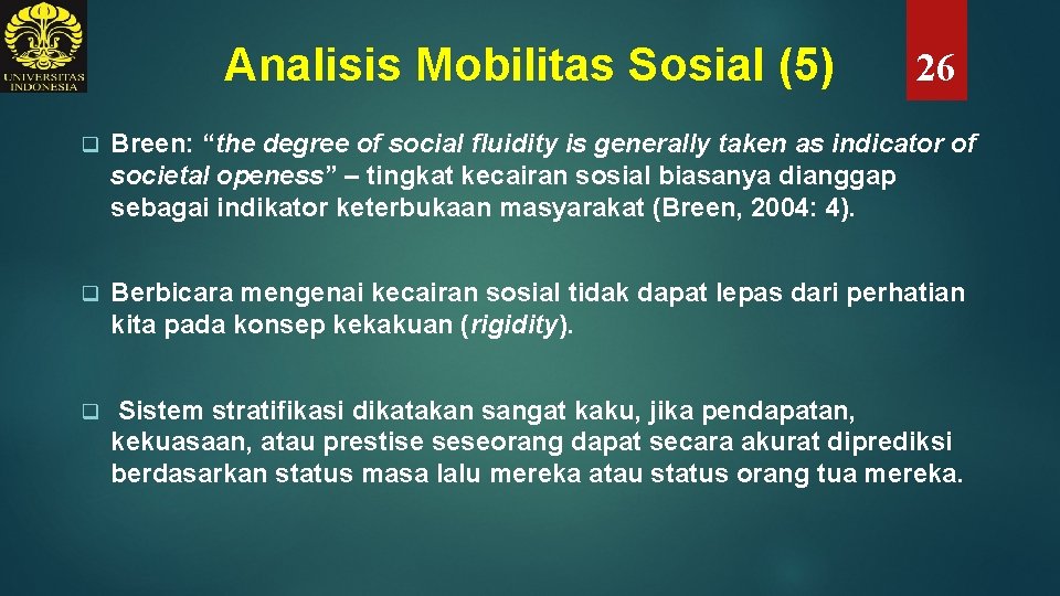 Analisis Mobilitas Sosial (5) 26 q Breen: “the degree of social fluidity is generally