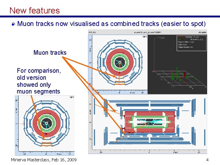 New features Muon tracks now visualised as combined tracks (easier to spot) Muon tracks