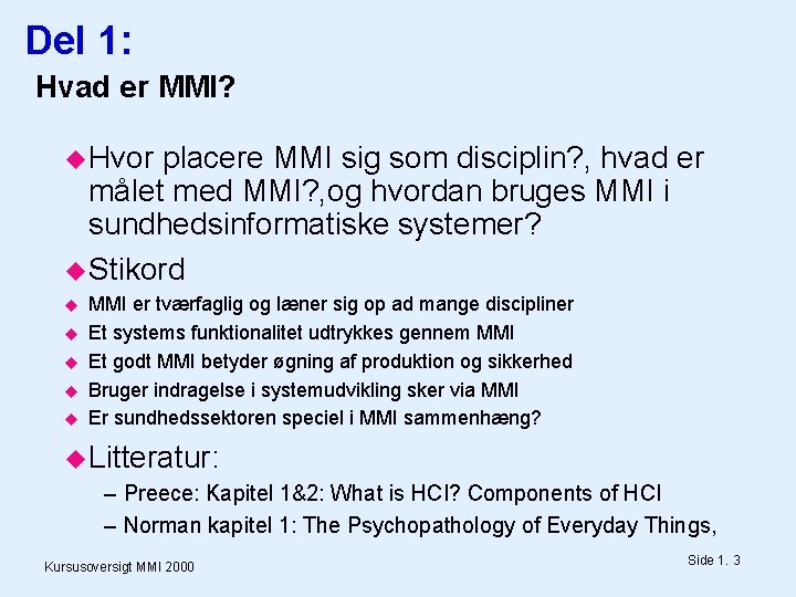 Del 1: Hvad er MMI? Hvor placere MMI sig som disciplin? , hvad er
