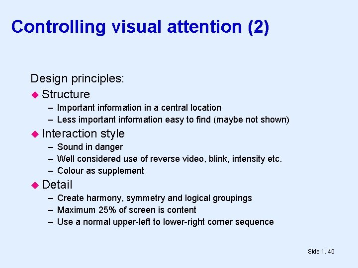 Controlling visual attention (2) Design principles: Structure – Important information in a central location