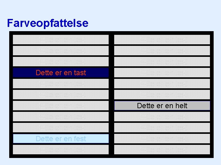 Farveopfattelse Dette er en test Dette er en test Dette er en tast Dette