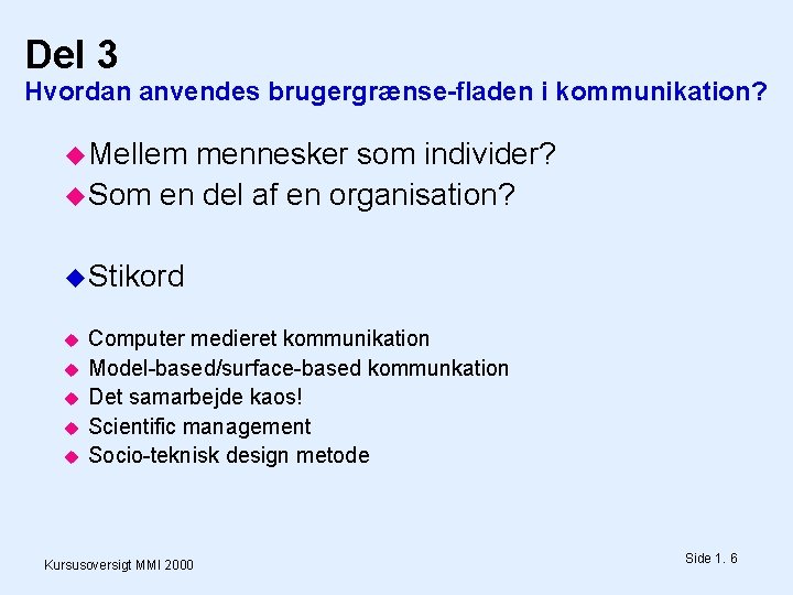 Del 3 Hvordan anvendes brugergrænse-fladen i kommunikation? Mellem mennesker som individer? Som en del