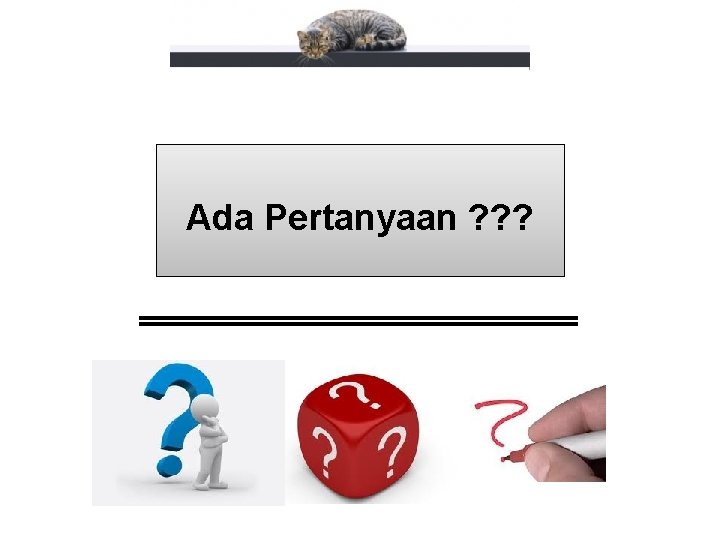 Ada Pertanyaan ? ? ? 