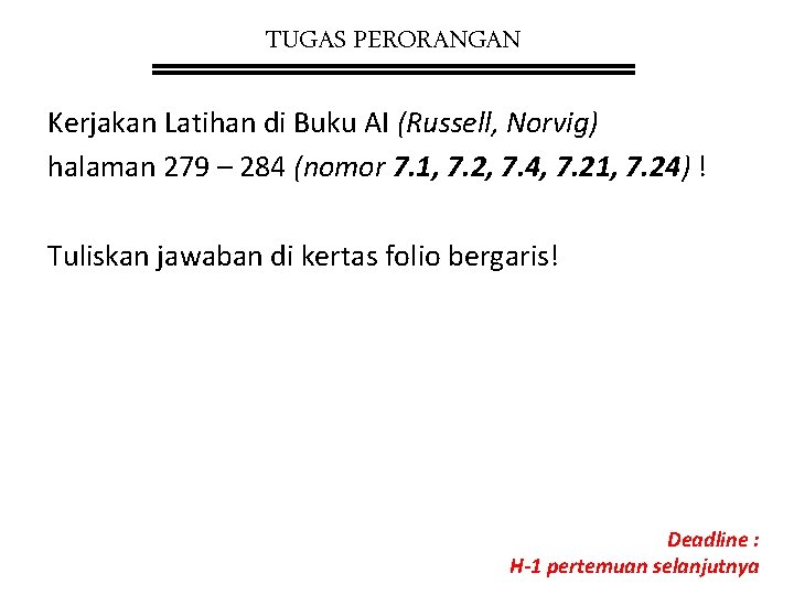 TUGAS PERORANGAN Kerjakan Latihan di Buku AI (Russell, Norvig) halaman 279 – 284 (nomor