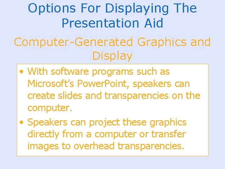 Options For Displaying The Presentation Aid Computer-Generated Graphics and Display • With software programs