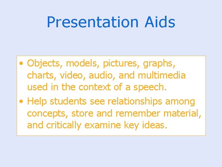 Presentation Aids • Objects, models, pictures, graphs, charts, video, audio, and multimedia used in
