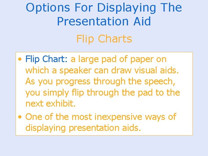 Options For Displaying The Presentation Aid Flip Charts • Flip Chart: a large pad
