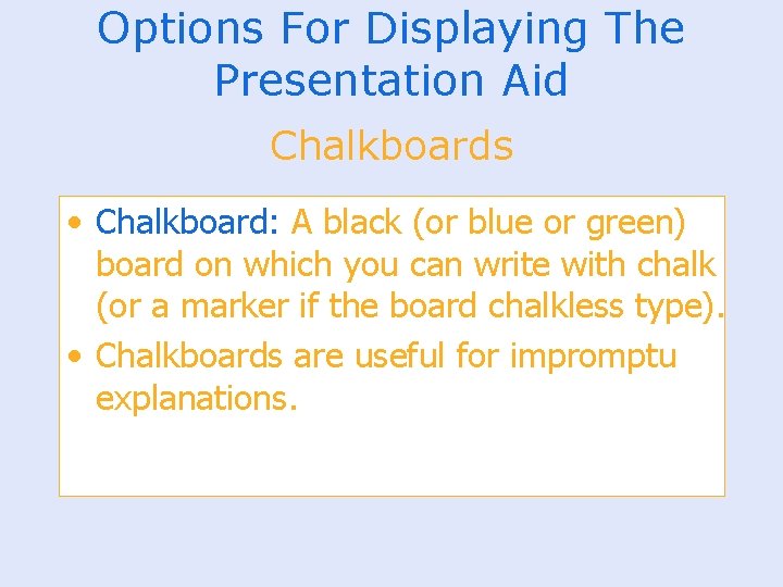 Options For Displaying The Presentation Aid Chalkboards • Chalkboard: A black (or blue or