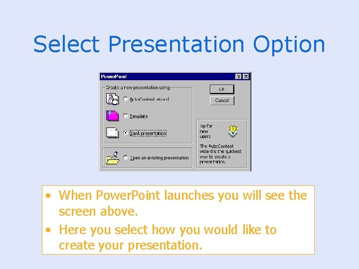 Select Presentation Option • When Power. Point launches you will see the screen above.
