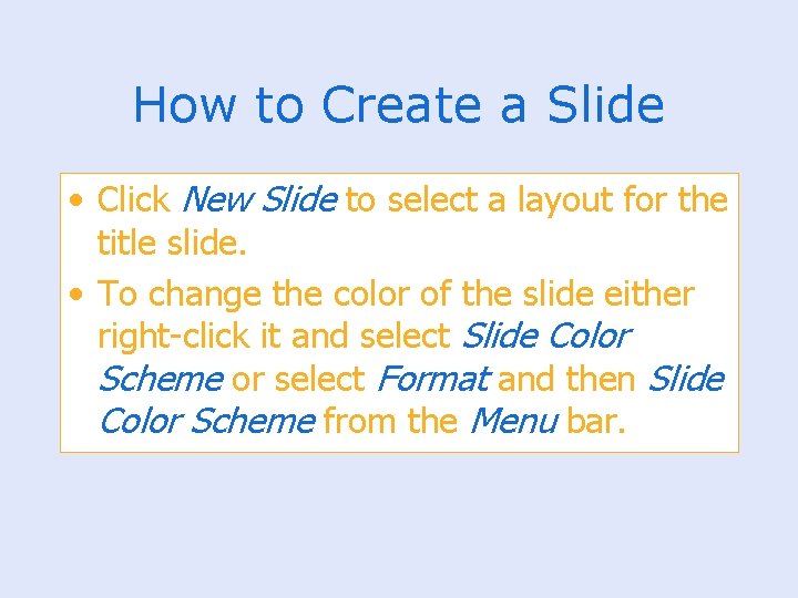 How to Create a Slide • Click New Slide to select a layout for