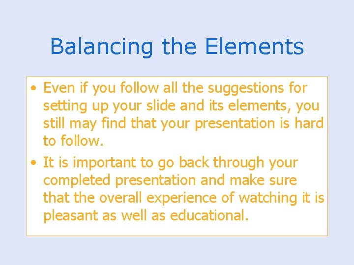 Balancing the Elements • Even if you follow all the suggestions for setting up