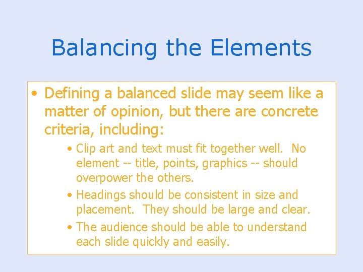 Balancing the Elements • Defining a balanced slide may seem like a matter of