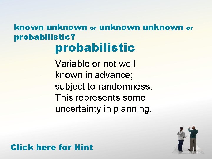 known unknown probabilistic? or unknown probabilistic Variable or not well known in advance; subject