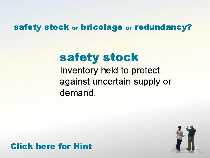 safety stock or bricolage or redundancy? safety stock Inventory held to protect against uncertain