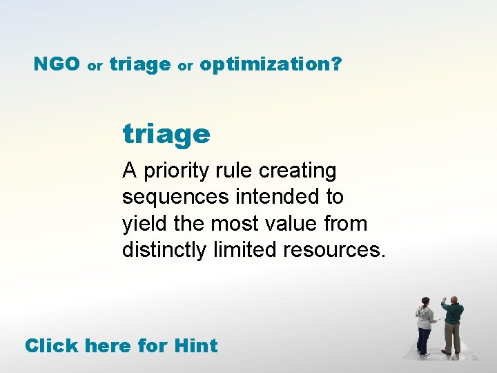 NGO or triage or optimization? triage A priority rule creating sequences intended to yield