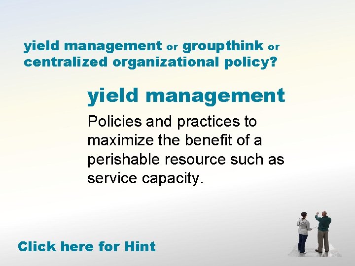 yield management or groupthink or centralized organizational policy? yield management Policies and practices to