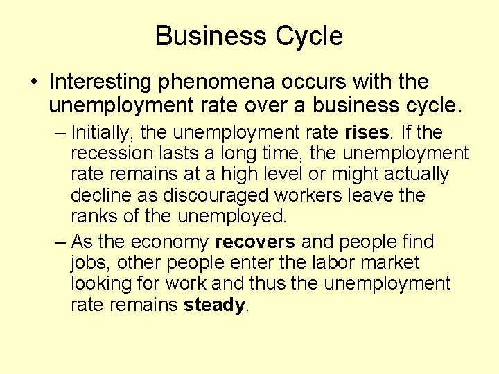 Business Cycle • Interesting phenomena occurs with the unemployment rate over a business cycle.