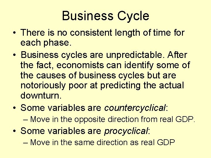 Business Cycle • There is no consistent length of time for each phase. •