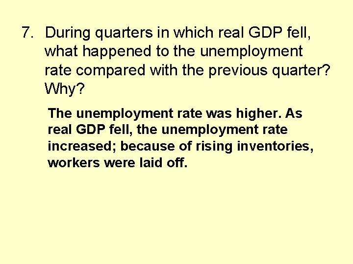 7. During quarters in which real GDP fell, what happened to the unemployment rate