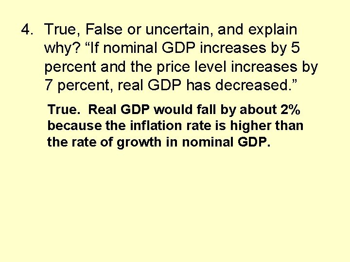4. True, False or uncertain, and explain why? “If nominal GDP increases by 5
