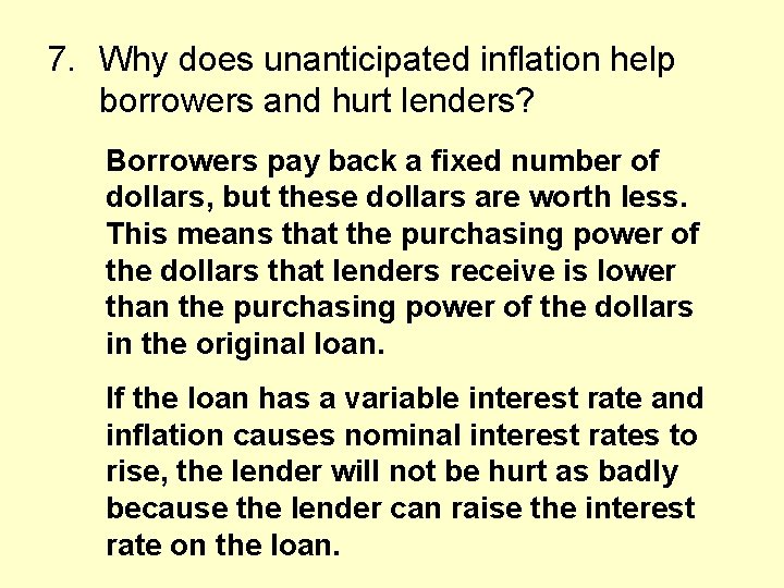 7. Why does unanticipated inflation help borrowers and hurt lenders? Borrowers pay back a