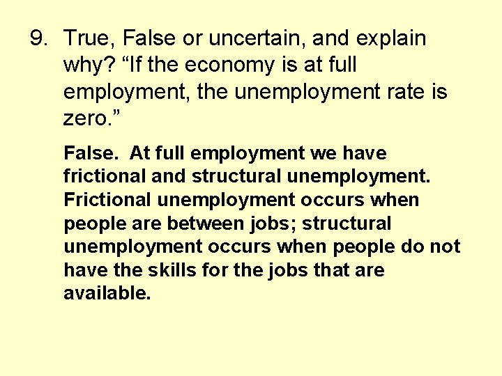 9. True, False or uncertain, and explain why? “If the economy is at full