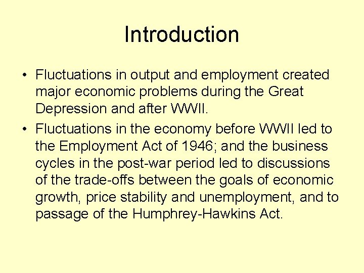Introduction • Fluctuations in output and employment created major economic problems during the Great