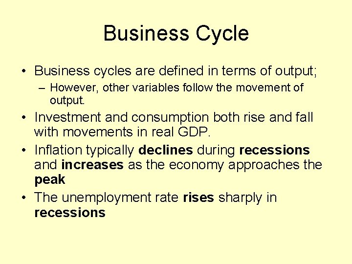 Business Cycle • Business cycles are defined in terms of output; – However, other