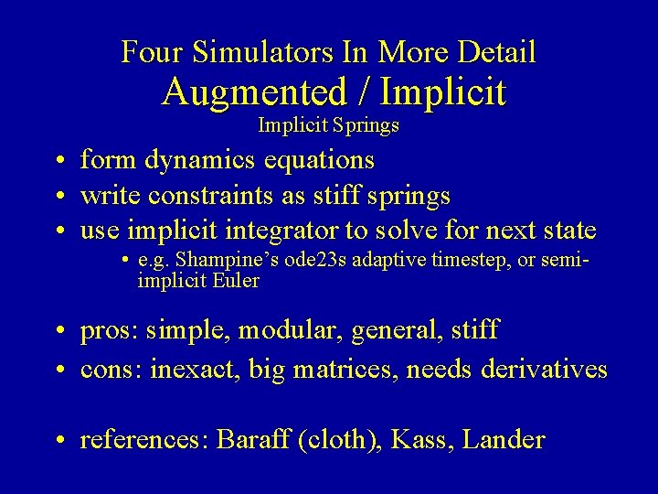 Four Simulators In More Detail Augmented / Implicit Springs • form dynamics equations •