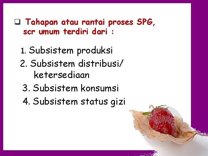 q Tahapan atau rantai proses SPG, scr umum terdiri dari : Subsistem produksi 2.