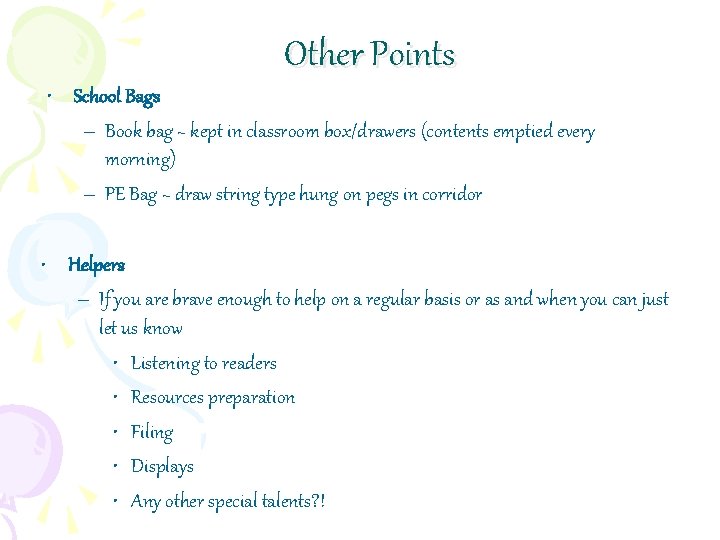 Other Points • School Bags – Book bag ~ kept in classroom box/drawers (contents