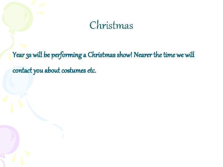 Christmas Year 3 s will be performing a Christmas show! Nearer the time we