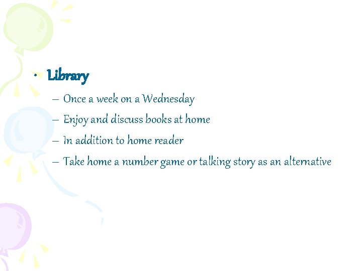  • Library – Once a week on a Wednesday – Enjoy and discuss