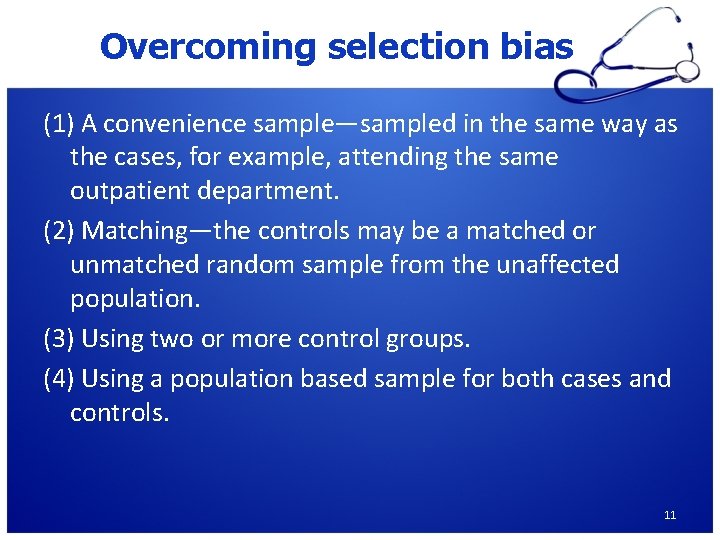 Overcoming selection bias (1) A convenience sample—sampled in the same way as the cases,