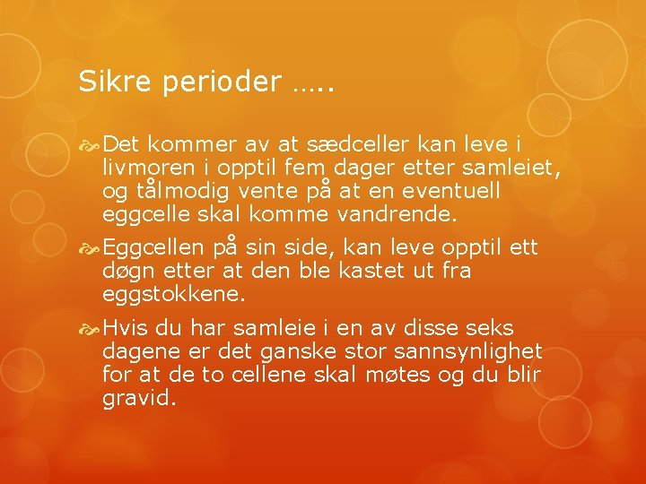 Sikre perioder …. . Det kommer av at sædceller kan leve i livmoren i