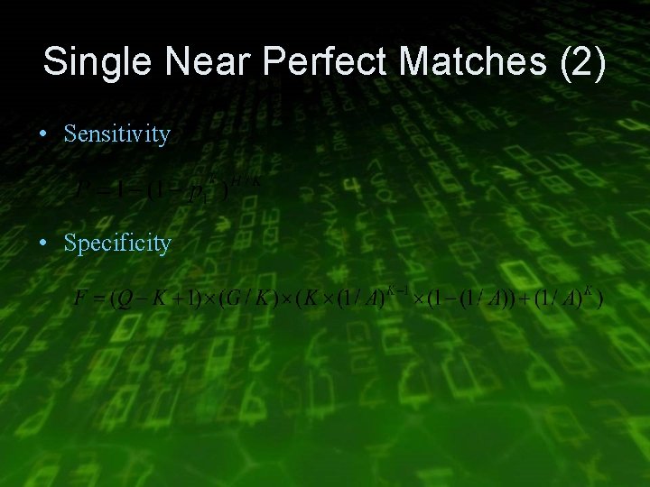 Single Near Perfect Matches (2) • Sensitivity • Specificity 