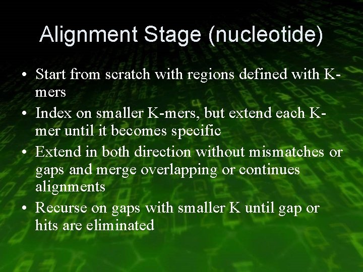 Alignment Stage (nucleotide) • Start from scratch with regions defined with Kmers • Index