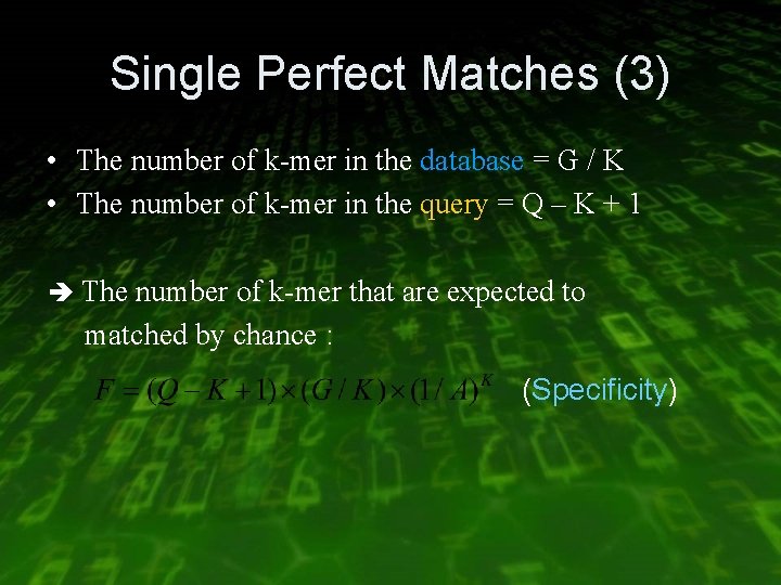 Single Perfect Matches (3) • The number of k-mer in the database = G