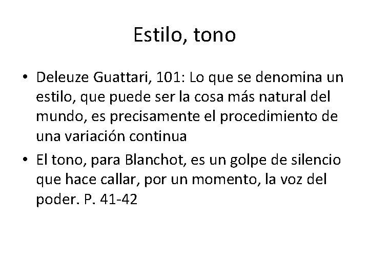 Estilo, tono • Deleuze Guattari, 101: Lo que se denomina un estilo, que puede