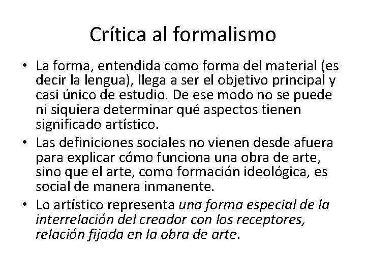 Crítica al formalismo • La forma, entendida como forma del material (es decir la