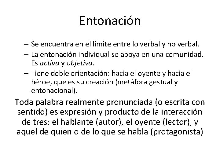 Entonación – Se encuentra en el límite entre lo verbal y no verbal. –