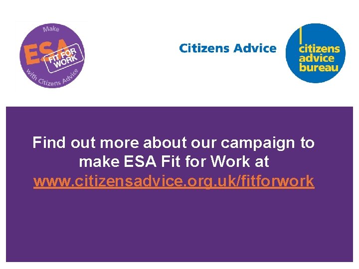 Find out more about our campaign to make ESA Fit for Work at www.